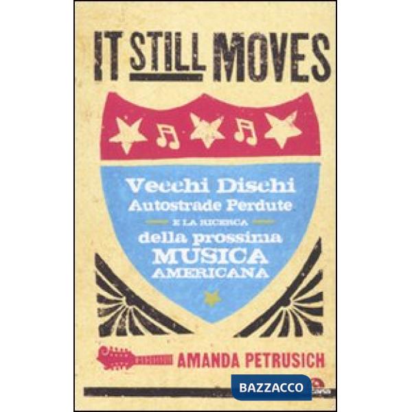 It still moves. Vecchi dischi, autostrade perdute e la ricerca della prossima mu