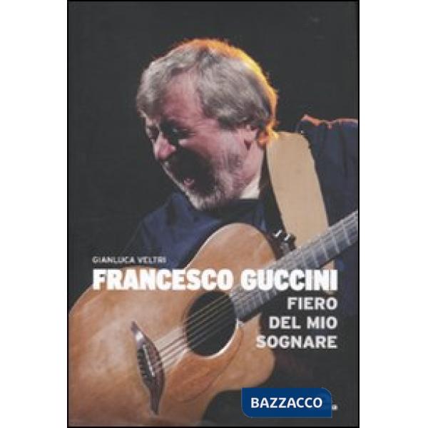 Francesco Guccini. Fiero del mio sognare