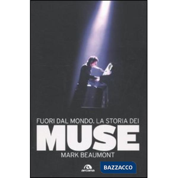 Fuori dal mondo. La storia dei Muse
