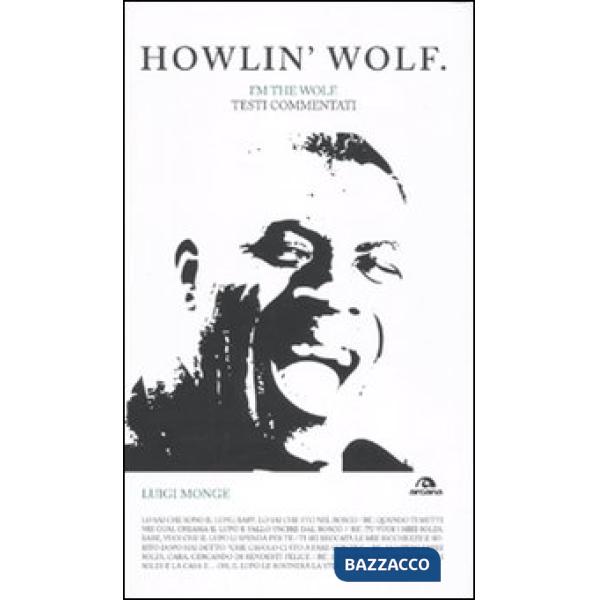 Howlin' Wolf. I'm the wolf. Testi commentati