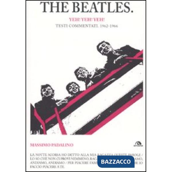 Beatles. Yeh! Yeh! Yeh! Testi commentati. 1962-1966 (The)