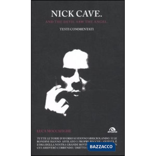 Nick Cave. And the devil saw angel. Testi commentati