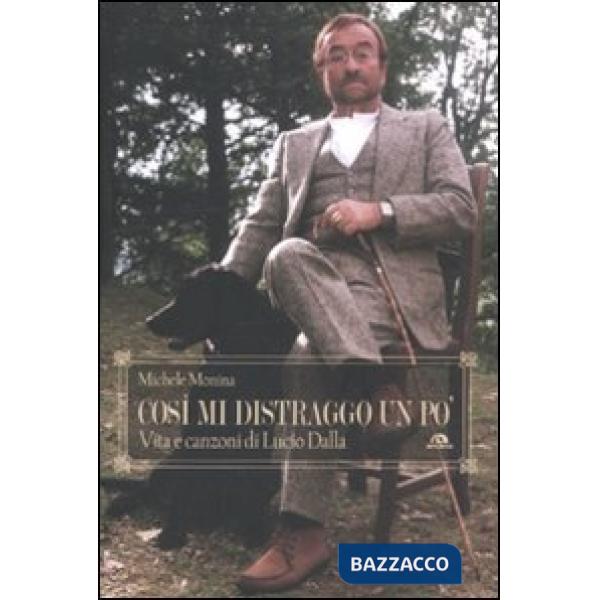 Così mi distraggo un po'. Vita e canzoni di Lucio Dalla