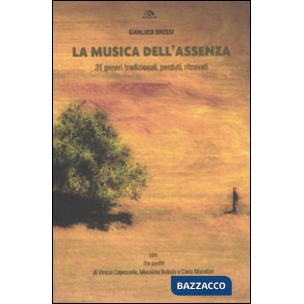 Musica dell'assenza. 31 generi tradizionali, perduti, ritrovati (La)