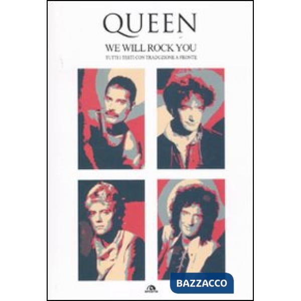Quenn. We Will Rock You. Tutti i testi con traduzione a fronte