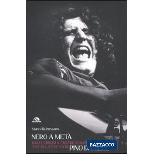 Nero a metà. Dalle origini a «Grande madre» tutta la poesia di Pino Daniele