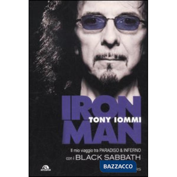 Iron man. Il mio viaggio tra paradiso & inferno con i Black Sabbath