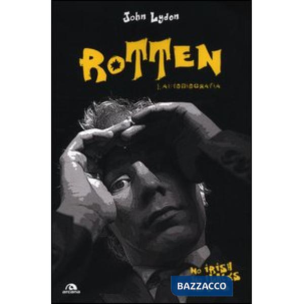 Rotten. L'autobiografia. No irish, no blacks, no dogs