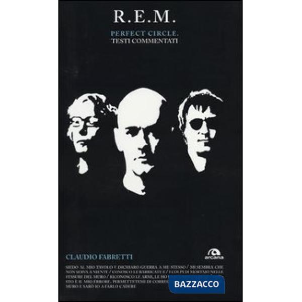 R.E.M. Perfect circle. Testi commentati