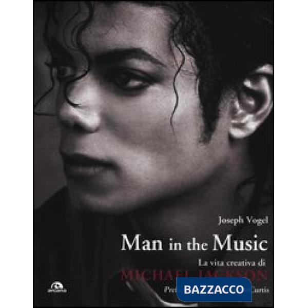 Man in the music. La vita creativa di Michael Jackson
