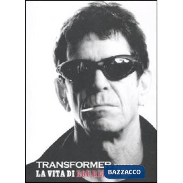Transformer. La vita di Lou Reed