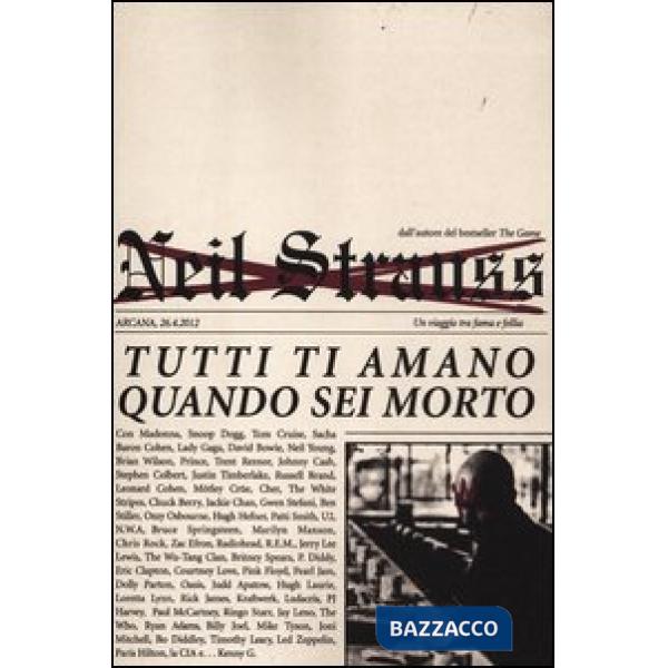 Tutti ti amano quando sei morto. Un viaggio tra fama e follia