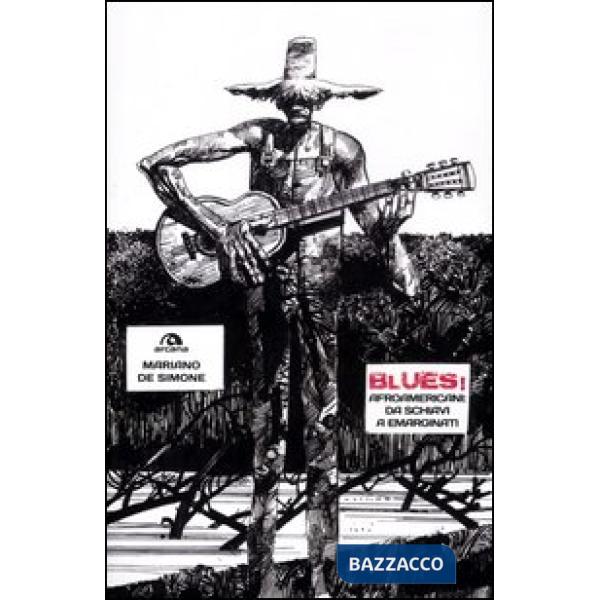 Blues! Afroamericani: da schiavi a emarginati