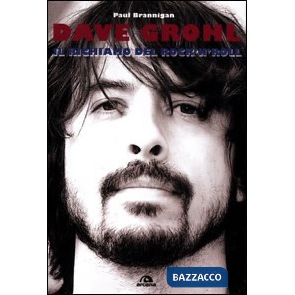 Dave Grohl. Il richiamo del rock'n'roll