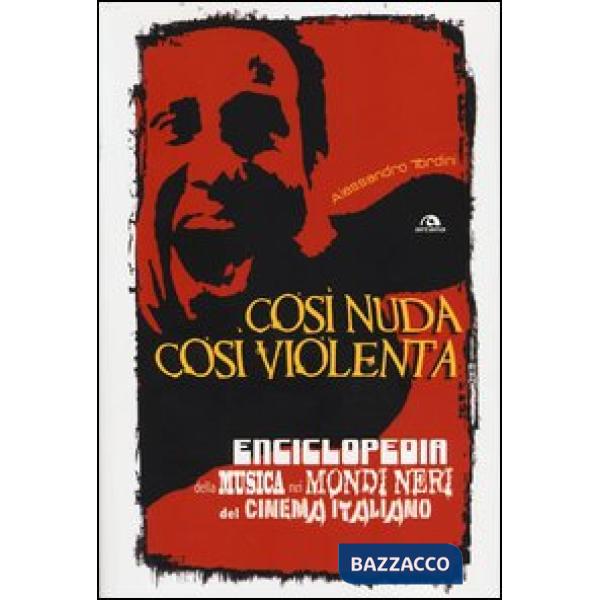 Così nuda così violenta. Enciclopedia della musica nei mondi neri del cinema ita