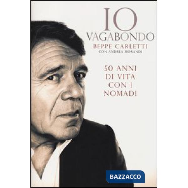 Io vagabondo. 50 anni di vita con i Nomadi