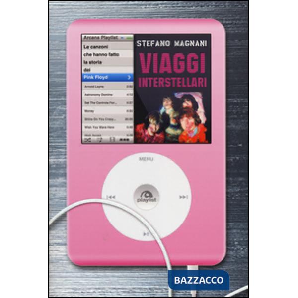 Viaggi interstellari. Le canzoni che hanno fatto la storia dei Pink Floyd