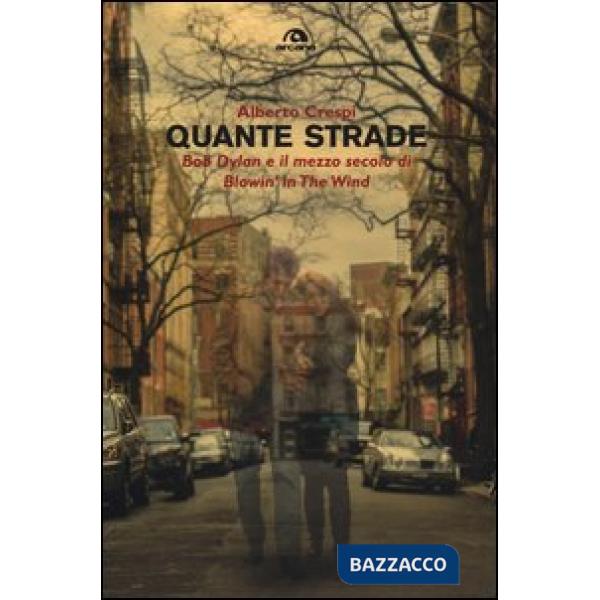 Quante strade. Bob Dylan e il mezzo secolo di «Blowin' in the wind»