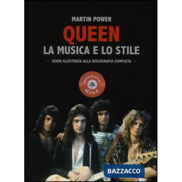 Queen. La musica e lo stile. Guida illustrata alla discografia completa