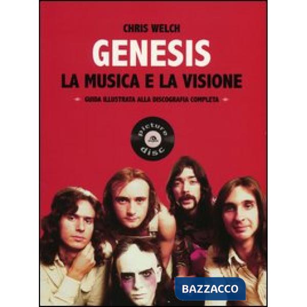 Genesis. La musica e la visione. Guida illustrata alla discografia completa