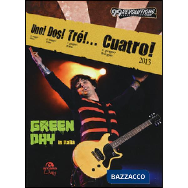 Uno! Dos! Tré!... Cuatro! Green Day in Italia. Ediz. illustrata