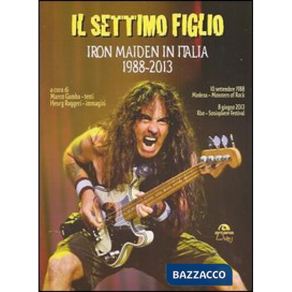 Settimo figlio. Iron Maiden in Italia 1988-2013 (Il)