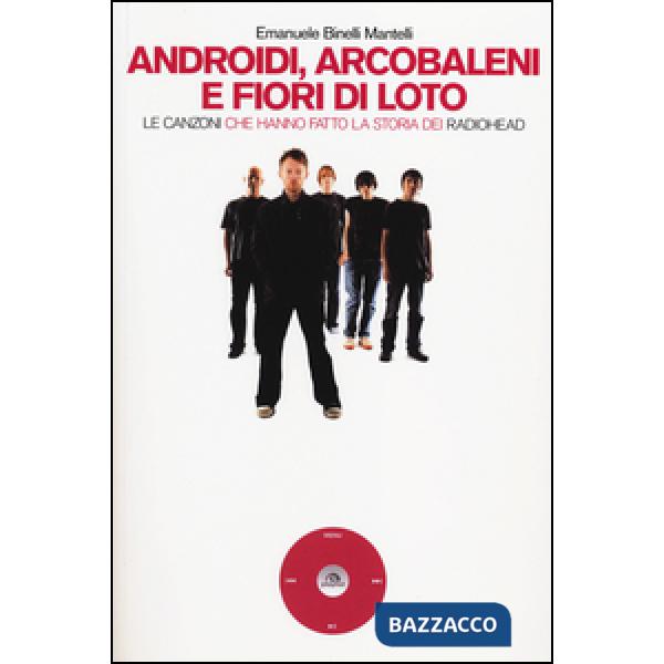 Androidi, arcobaleni e fiori di loto. Le canzoni che hanno fatto la storia dei Radiohead
