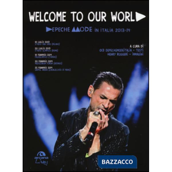 Welcome to our world. Depeche Mode in Italia 2013-14