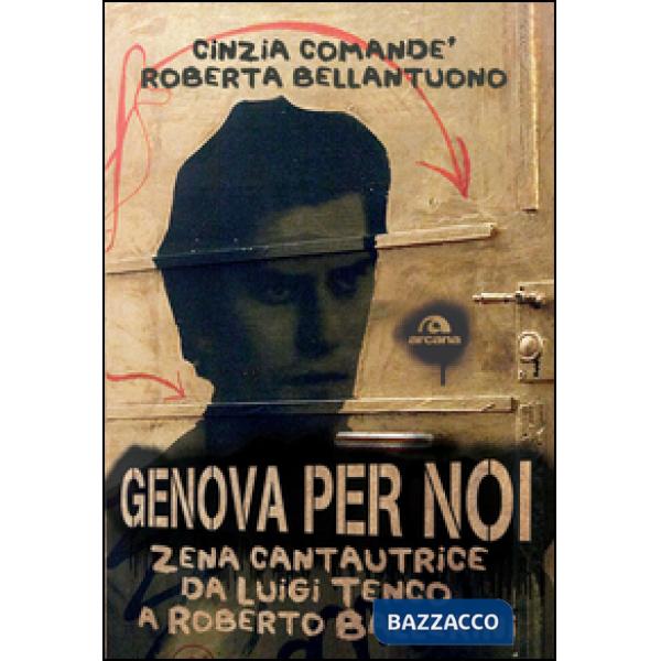 Genova per noi. Zena cantautrice da Luigi Tenco a Roberto Ballerini