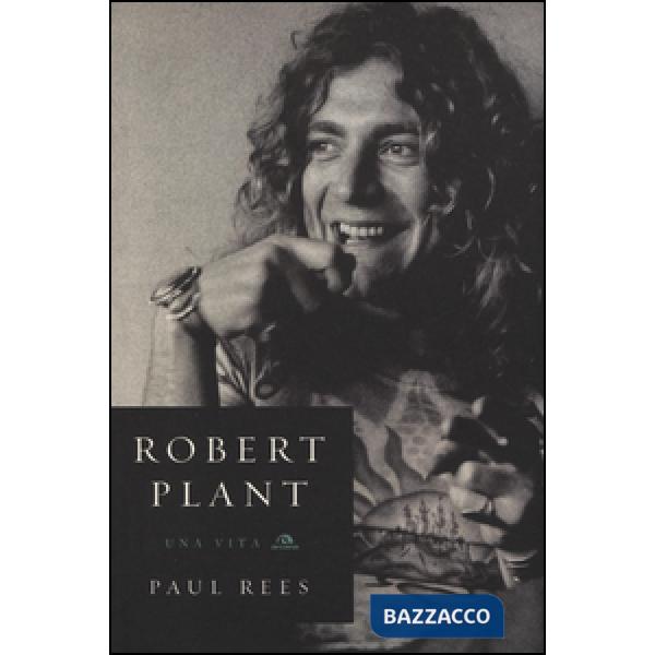 Robert Plant. Una vita