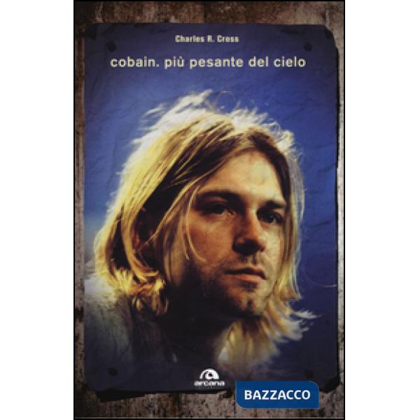 Cobain. Più pesante del cielo