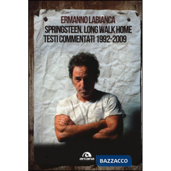 Springsteen. Long walk home. Testi commentati. 1992-2009