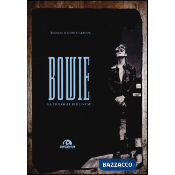 Bowie. La trilogia berlinese