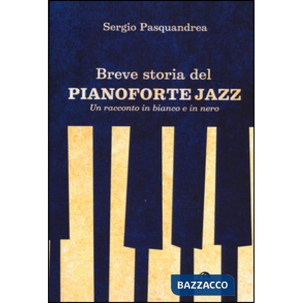 Breve storia del pianoforte jazz. Un racconto in bianco e nero