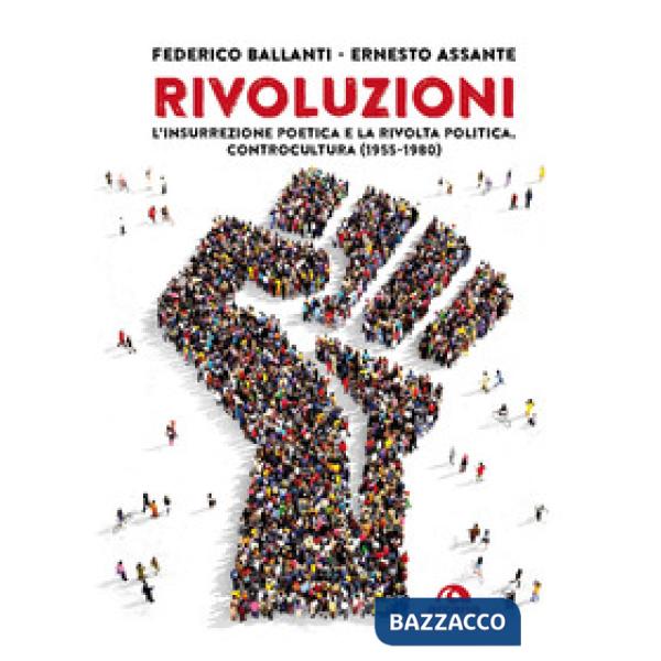 Rivoluzioni. L'insurrezione poetica e la rivolta politica. Controcultura (1955-1980)