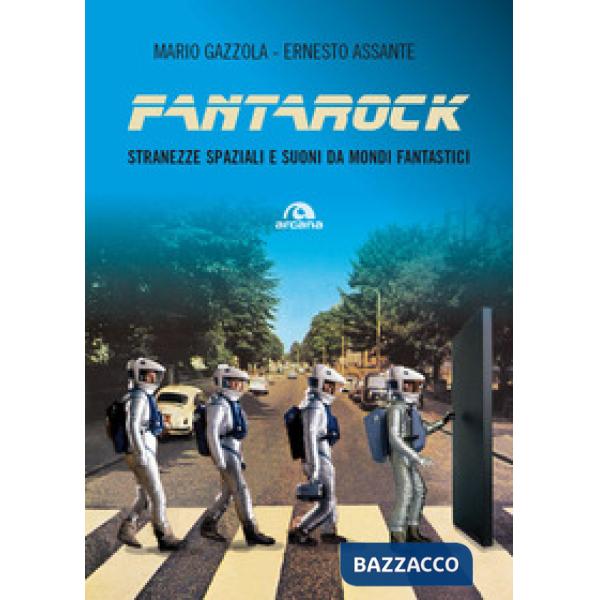 Fantarock. Stranezze spaziali e suoni da mondi fantastici