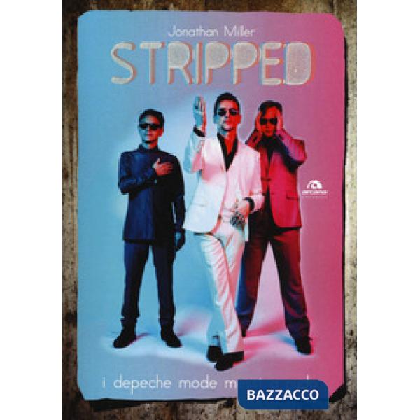 Stripped. I Depeche Mode messi a nudo