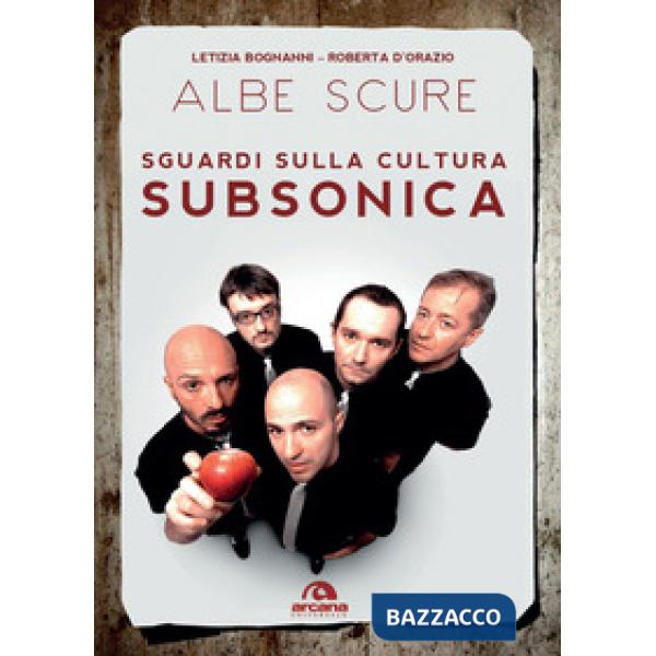 Albe scure. Sguardi sulla cultura Subsonica