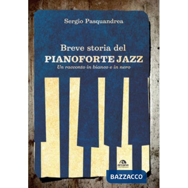 Breve storia del pianoforte jazz. Un racconto in bianco e nero