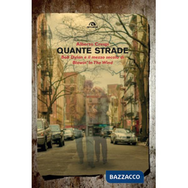 Quante strade. Bob Dylan e il mezzo secolo di «Blowin' in the wind»