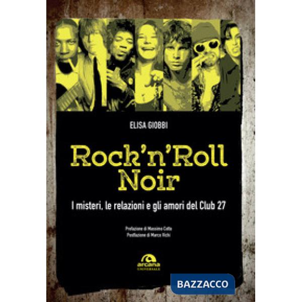 Rock 'n' roll noir. I misteri, le relazioni e gli amori del Club 27