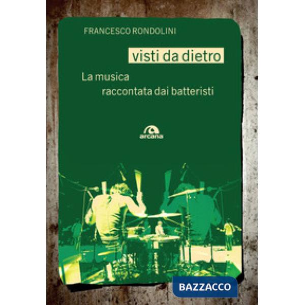 Visti da dietro. La musica raccontata dai batteristi