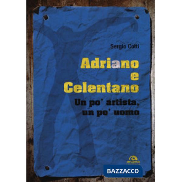 Adriano e Celentano. Un po' artista, un po' uomo