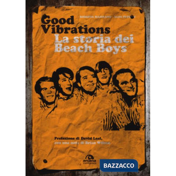 Good vibrations. La storia dei Beach Boys