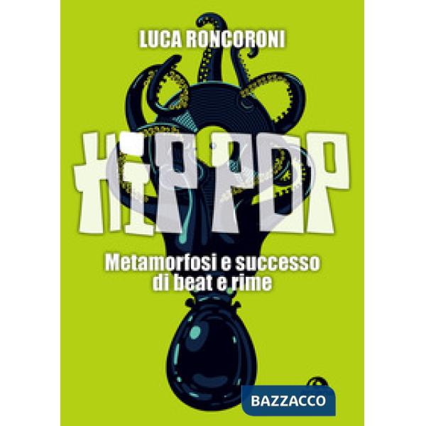 Hip pop. Metamorfosi e successo di beat e rime