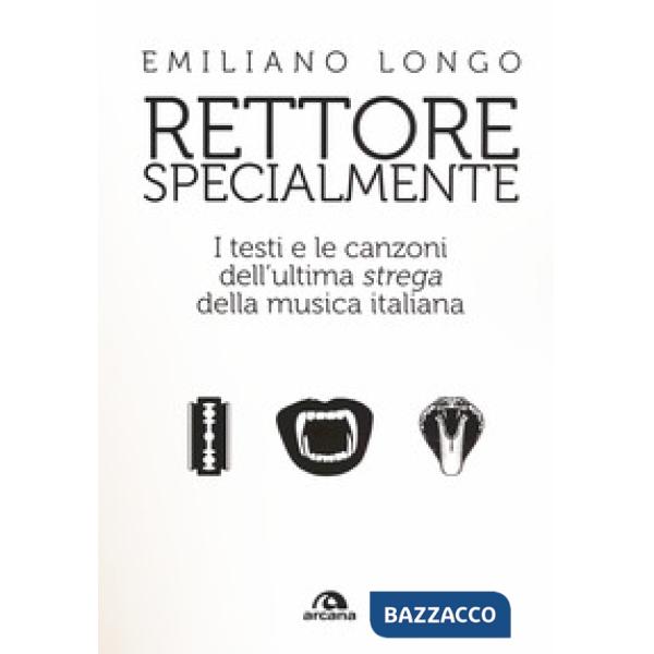 Rettore specialmente. I testi e le canzoni dell'ultima «strega» della musica ita