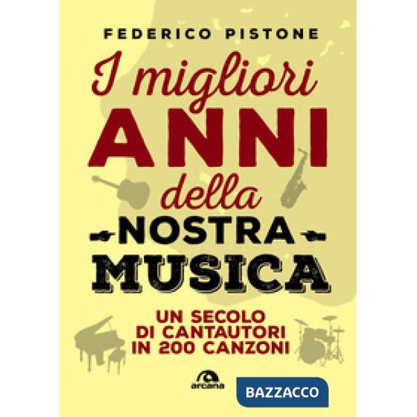 Migliori anni della nostra musica. Un secolo di cantautori in 200 canzoni (I)