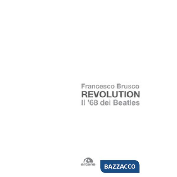 Revolution. Il '68 dei Beatles