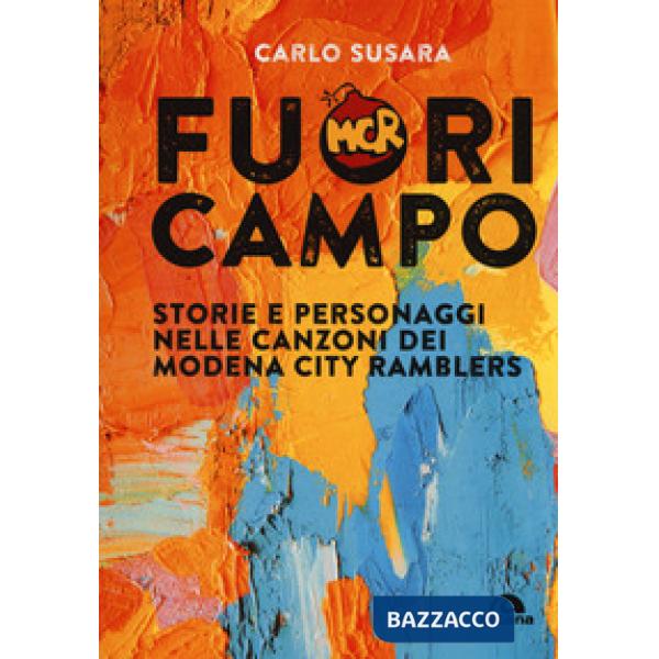 Fuori campo. Storie e personaggi nelle canzoni dei Modena City Ramblers