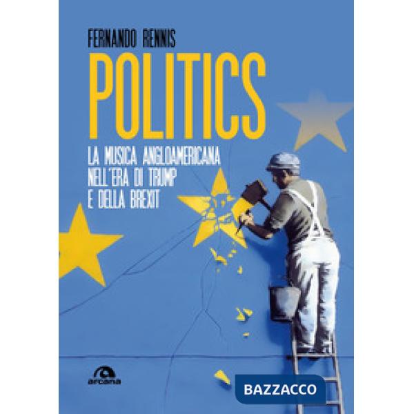 Politics. La musica angloamericana nell'era di Trump e della Brexit